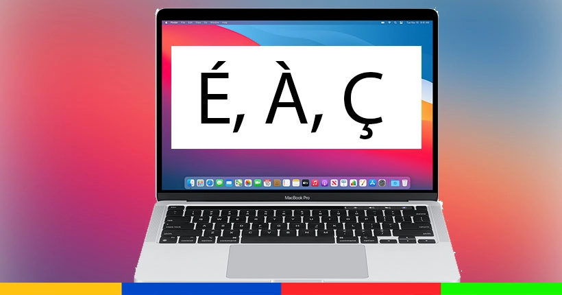 Les deux techniques magiques pour facilement faire des É, des À et des Ç sur son Mac